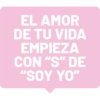 EL AMOR DE TU VIDA EMPIEZA CON "S" DE "SOY YO"