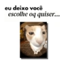 eu deixo você escolhe oq quiser...