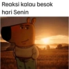 Reaksi kalau besok hari Senin