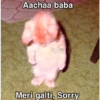 Aachaa baba Meri galti, Sorry