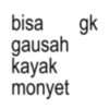 bisa gausah kayak monyet gk