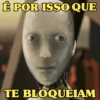 É POR ISSO QUE TE BLOQUEIAM