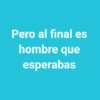 Malditos hombres frases😎 9