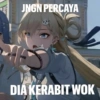 JNGN PERCAYA DIA KERABIT WOK