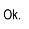 Ok.