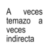 A veces temazo a veces indirecta