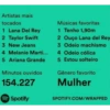 Artistas mais tocados 1 Lana Del Rey 2 Taylor Swift 3 New Jeans 4 Melanie Marti... 5 Ariana Grande Minutos ouvidos 154.227 Spotify Músicas favoritas 1 Tenho 1,90m 2 Ouço Lana del Rey 3 Odeio machismo 4 Odeio cólica 5 Estou solteiro Gênero favorito Mulher SPOTIFY.COM/WRAPPED