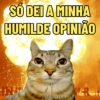 SÓ DEI A MINHA HUMILDE OPINIÃO