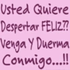 Usted Quiere Despertar FELIZ?? Venga Y Duerma Conmigo...!!