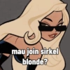 mau join sirkel blonde?