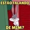ESTÃO FALANDO DE MIM?