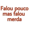 Falou pouco mas falou merda