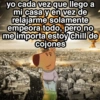 yo cada vez que llego a mi casa y en vez de relajarme solamente empeora todo, pero no me importa estoy chill de cojones