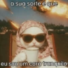 a sua sorte é que eu sou um cara tranquilo