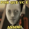 POR QUE VC É ASSIM?