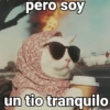 pero soy un tio tranquilo