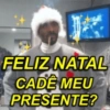 FELIZ NATAL CADE MEU PRESENTE?