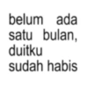belum ada satu bulan, duitku sudah habis