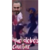 que debes cantar