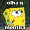 olha q mentira