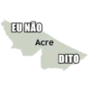 EU NÃO Acre DITO