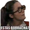 ESTÁS BORRACHA?