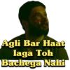 Agli Bar Haat laga Toh Bachega Nahi