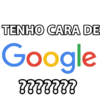 TENHO CARA DE Google មមមមមមម