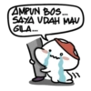AMPUN BOS... SAYA UDAH MAU GILA...