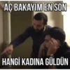 AÇ BAKAYIM EN SON HANGİ KADINA GÜLDÜN
