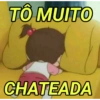 TO MUITO CHATEADA