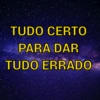 TUDO CERTO
PARA DAR
TUDO ERRADO
