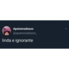 Apaixonadasso
@apaixonadasso_
linda e ignorante
<