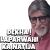 DEKHA! LAPARWAHI KANATIJA