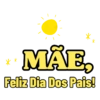 MÃE, Feliz Dia Dos Pais!