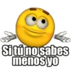 Si tú no sabes menos yo