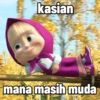 kasian
mana masih muda