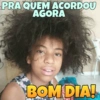 PRA QUEM ACORDOU AGORA BOM DIA!