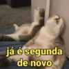 já é segunda
de novo
