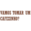 VAMOS TOMAR UM CAFEZINHO?