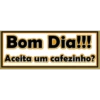 Bom Dia!!! Aceita um cafezinho?