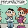 ANJO... VOCÊ PRECISA
É DE UM PSIQUIATRA!