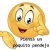 Piensa un poquito pendejo