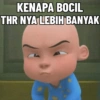 KENAPA BOCIL
THR NYA LEBIH BANYAK