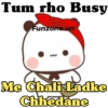 Tum rho Busy Funzone.on 3 Me Chali Ladke Chhedane