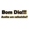 Bom Dia!!! Aceita um cafezinho?