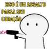 ISSO É UM ASSALTO PASSA SEU CORAÇÃO figurinhas whatsapp