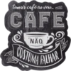 tomar café eu vou... A CAFE 'NÃO COSTUMA FALHAR