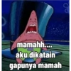 mamahh.... aku dikatain gapunya mamah g