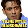 TUJHE MTLB BHOSDIWALE